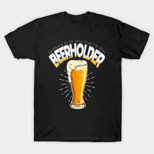 The Beauty Is In The Eye Of The Beerholder T-Shirt